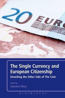 The Single Currency and European Citizenship: Unveiling the Other Side of The Coin - Moro, Giovanni (Editor)