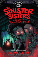 The Sinister Sisters and Other Terrifying Tales (Are You Afraid of the Dark? Graphic Novel #2): Volume 2