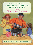 The Sinister Swaps: Guideposts Church Choir Mysteries