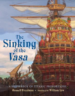 The Sinking of the Vasa: A Shipwreck of Titanic Proportions - Freedman, Russell