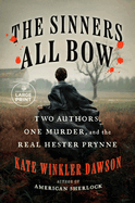 The Sinners All Bow: Two Authors, One Murder, and the Real Hester Prynne