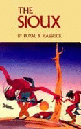 The Sioux: Life and Customs of a Warrior Society