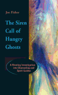 The Siren Call of Hungry Ghosts: A Riveting Investigation Into Channeling and Spirit Guides