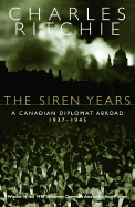 The siren years : a Canadian diplomat abroad, 1937-1945