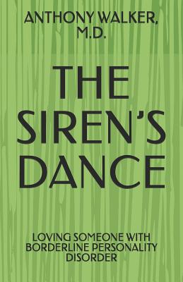 The Siren's Dance: My Marriage to a Borderline: A Case Study - Walker, Anthony