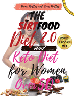 The Sirtfood Diet 2.0 and Keto Diet for Women Over 50: 2 BOOKS IN 1: A Complete Guide to Burn Fat Quickly and Stay Healthy. Activate Your Skinny Gene with A Revolutionary 3-Week Diet Program. 2021 Edition
