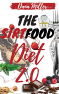 The Sirtfood Diet 2.0: The Essential Sirtfood Diet That Shocked the Celebrity's World. The Revolutionary Plan to Activate Your Skinny Gene to Lose Weight, Stay Lean & Feel Fit. Includes 28 Days Meal Plan