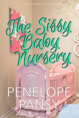 The Sissy Baby Nursery - Milton, Colin, and Bent, Michael (Editor), and Bent, Rosalie (Editor)