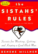 The Sistahs' Rules: Secrets for Meeting, Getting, and Keeping a Good Black Man