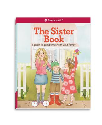 The Sister Book: A Guide to Good Times with Your Family - Thom, Kristi
