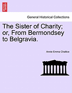 The Sister of Charity; Or, from Bermondsey to Belgravia.