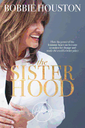 The Sisterhood: How the Power of the Feminine Heart Can Become a Catalyst for Change and Make the World a Better Place