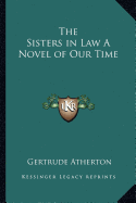 The Sisters in Law A Novel of Our Time