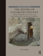 The Sisters of Nazareth Convent: A Roman-Period, Byzantine, and Crusader Site in Central Nazareth