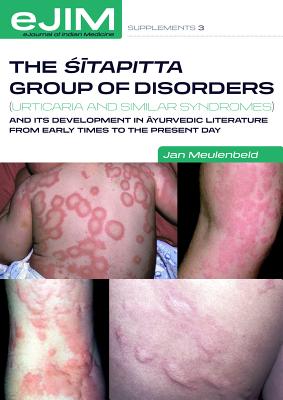 The Sitapitta Group of Disorders (Urticaria and Similar Syndromes) and Its Development in Ayurvedic Literature from Early Times to the Present Day - Meulenbeld, Jan