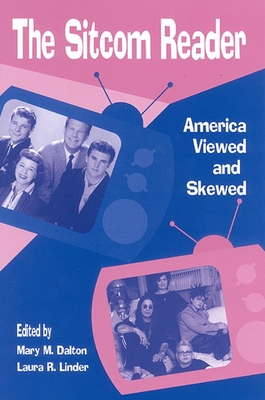 The Sitcom Reader: America Viewed and Skewed - Dalton, Mary M (Editor), and Linder, Laura R (Editor)