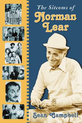 The Sitcoms of Norman Lear - Campbell, Sean