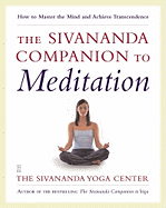 The Sivananda Companion to Meditation: How to Master the Mind and Achieve Transcendence