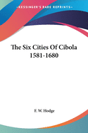 The Six Cities Of Cibola 1581-1680