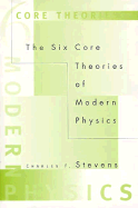 The Six Core Theories of Modern Physics