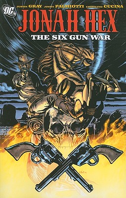 The Six Gun War - Gray, Justin, and Palmiotti, Jimmy