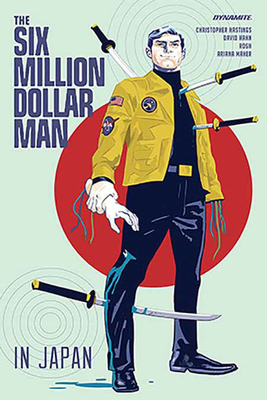 The Six Million Dollar Man - Hastings, Christopher, and Hahn, David