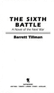 The Sixth Battle - Tillman, Barrett