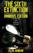 The Sixth Extinction: An Apocalyptic Tale of Survival.: Omnibus Edition (Books 1 - 4)
