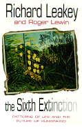 The Sixth Extinction - Leakey, Richard, and Lewin, Roger