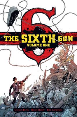 The Sixth Gun Vol. 1: Deluxe Edition - Bunn, Cullen