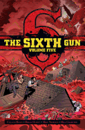 The Sixth Gun Vol. 5: Deluxe Edition