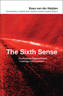The Sixth Sense: Accelerating Organizational Learning with Scenarios