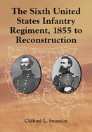 The Sixth United States Infantry Regiment, 1855 to Reconstruction