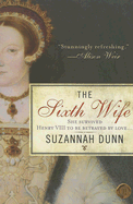 The Sixth Wife - Dunn, Suzannah