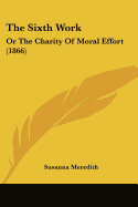 The Sixth Work: Or The Charity Of Moral Effort (1866)