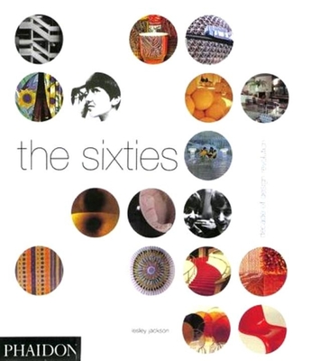 The Sixties: Decade of Design Revolution - Jackson, Lesley