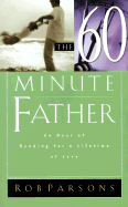 The Sixty Minute Father: An Hour of Reading for a Lifetime of Love