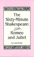 The sixty-minute Shakespeare--Romeo and Juliet