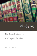 The Sixty Sultaniyya (Assittoon Assultaniya): Sixty Hadith Relating to Ruling