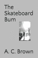 The Skateboard Bum