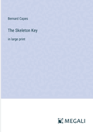 The Skeleton Key: in large print