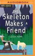 The Skeleton Makes a Friend: A Family Skeleton Mystery, Book 5