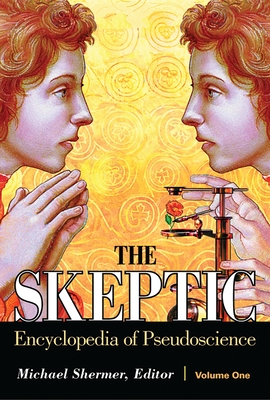 The Skeptic Encyclopedia of Pseudoscience - Shermer, Michael (Editor)