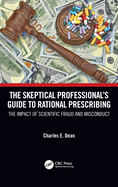 The Skeptical Professional's Guide to Rational Prescribing: The Impact of Scientific Fraud and Misconduct