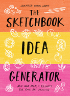 The Sketchbook Idea Generator (Mix-And-Match Flip Book): Mix and Match Prompts for Your Art Practice