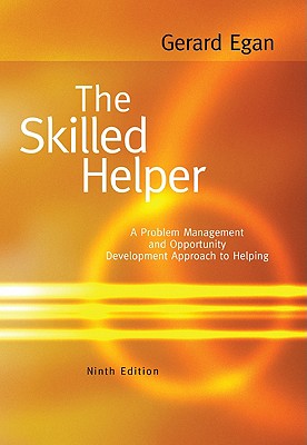 The Skilled Helper: A Problem-Management and Opportunity-Development Approach to Helping - Egan, Gerard