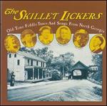 The Skillet Lickers: Old Time Fiddle Tunes & Songs from North Georgia