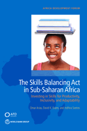 The Skills Balancing ACT in Sub-Saharan Africa: Investing in Skills for Productivity, Inclusivity, and Adaptability