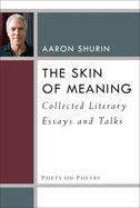 The Skin of Meaning: Collected Literary Essays and Talks