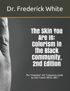 The Skin You Are In: Colorism in the Black Community, 2nd Edition: A Companion Guide for Schools by Jami Fowler-White, NBCT